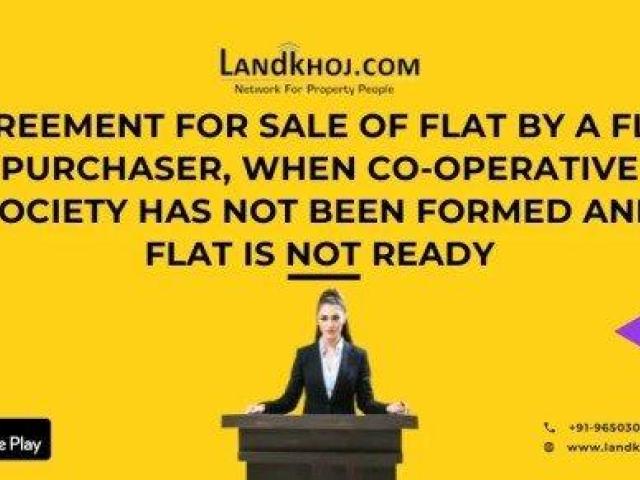 Agreement for Sale of Flat When Society Not Formed & Flat Not Ready