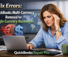 Fix Errors: QuickBooks Multi-Currency Removal for Single-Currency Businesses
