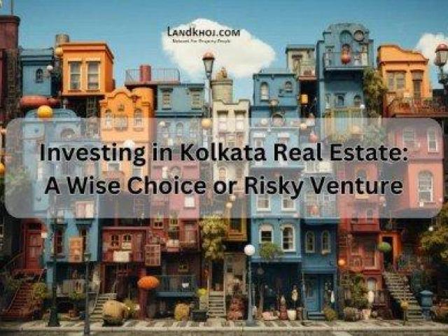 Investing in Kolkata Real Estate: Opportunities, Growth, and Market Potential