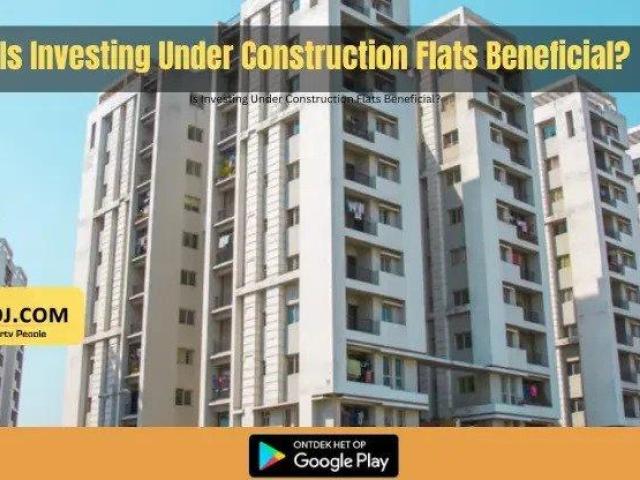 Things to Think About Before Investing in an Under Construction Flat