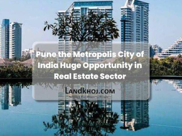 Pune – A Metropolitan City with Growing Real Estate Opportunities