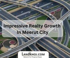 Impressive Growth of Real Estate in Meerut City