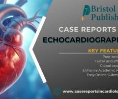 Publish Case Reports in Echocardiography - Bristol Publishers