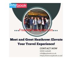 Meet and Greet Heathrow: Elevate Your Travel Experience!