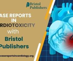 Case Reports in Cardiotoxicity with Bristol Publishers