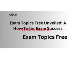 A Practical Approach: How to Use Exam Topics Free Effectively
