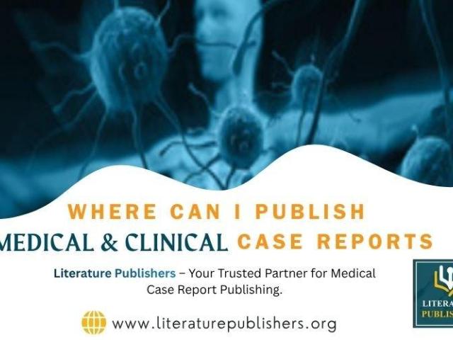 Where Can I Publish Medical & Clinical Case Reports