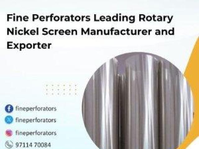 Fine Perforators Leading Rotary Nickel Screen Manufacturer and Exporter