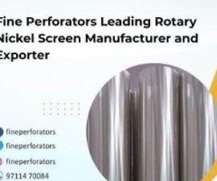Fine Perforators Leading Rotary Nickel Screen Manufacturer and Exporter