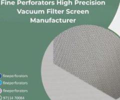 Fine Perforators High Precision Vacuum Filter Screen Manufacturer