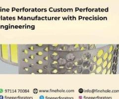 Fine Perforators Custom Perforated Plates Manufacturer with Precision Engineering