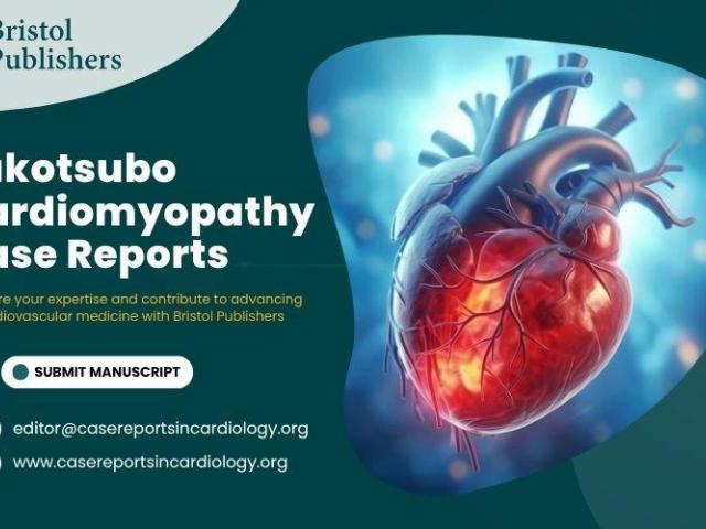 Publish Takotsubo Cardiomyopathy Case Reports with Bristol Publishers