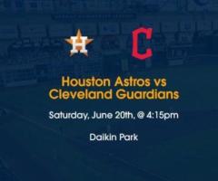 Houston Astros vs Cleveland Guardians Tickets Daikin Park June 20