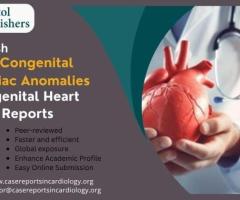 Publish Rare Congenital Cardiac Anomalies Congenital Heart Case Reports