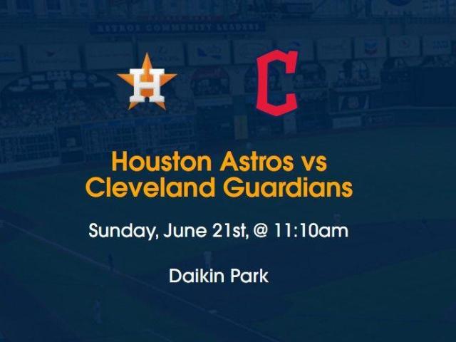 Get Free Houston Astros vs Cleveland Guardians Tickets Daikin Park June 21