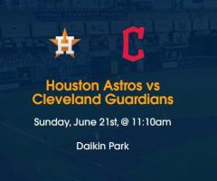 Get Free Houston Astros vs Cleveland Guardians Tickets Daikin Park June 21