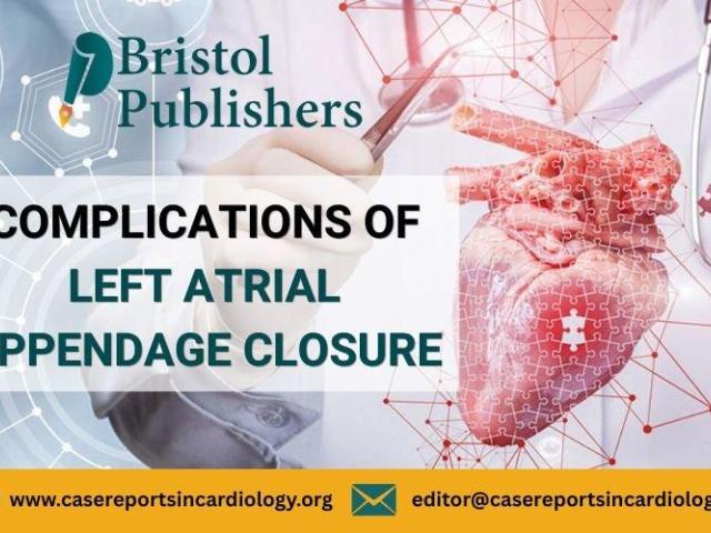 Publish Research on Complications of Left Atrial Appendage Closure