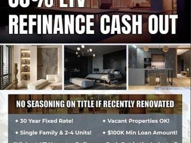 INVESTOR REFI CASH OUT – UP TO 80% LTV - VACANT PROPERTIES OK!