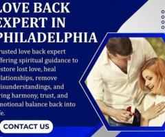 Trusted Love Back Expert in Philadelphia for Relationship Solutions