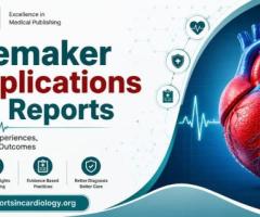 Publish Pacemaker Complications Case Reports with Bristol Publishers